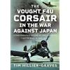 Air World The Vought F4u Corsair in the War Against Japan: A Photographic Record of the 15th Naval Fighter Wing at War 1944-5