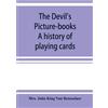 John King Van Renss The devil's picture-books. A history of playing (Tascabile)