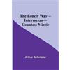 Arthur Schnitzler The Lonely Way-Intermezzo-Countess Mizzie (Tascabile)