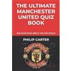 Philip Carter The Ultimate Manchester United Quiz Book (Tascabile)