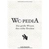 Ingrid Exo WC Pedia: Das große Wissen fürs stille Örtchen (Tascabile)