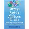 Catherine M. Pittman Maha Z. Hoff 50 Ways to Rewire Your Anxious Br (Tascabile)