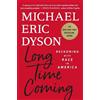 Michael Eric Dyson Long Time Coming (Copertina rigida)