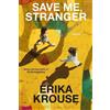 Erika Krouse Save Me, Stranger (Copertina rigida)