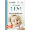 Kester Schlenz Mensch, Opa!: Großvater werden - endlich wieder Abent (Tascabile)