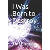 Tim Ehmann I Was Born to Destroy Hell (Tascabile)