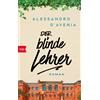 Alessandro D'Avenia Verena von Koskull Der blinde Lehrer: Roman (Tascabile)