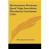 Hermannus Torre Dictionarium Poeticum Quod Vulgo Inscribitur Elucida (Tascabile)