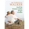 Dr. Norman W. Walker Auch Sie können wieder jünger werden (Tascabile)