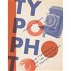University of Minnesota Press Typophoto: New Typography and the Reinvention of Photography