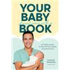Hardie Grant Books Your Baby Doesn't Come With a Book: Dr Golly's Guide to the First Four Weeks of Parenthood