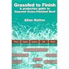 Random House Books for Young Readers Grassfed to Finish: A Production Guide to Gourmet Grass-Finished Beef