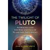 Inner Traditions The Twilight of Pluto: Astrology and the Rise and Fall of Planetary Influences