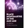 University of Georgia Press Black Montmartre in the Jazz Age