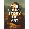 Laurence King The Short Story of Art: A Pocket Guide to Key Movements, Works, Themes & Techniques