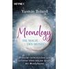 Heyne Taschenbuch Moonology - Die Magie des Mondes: Wünsche verwirklichen und erfüllter leben mit der Kraft der Mondphasen