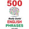 CREATESPACE 500 Really Useful English Phrases: From Intermediate to Advanced
