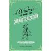 Writer's Digest Books A Writer's Guide to Characterization: Archetypes, Heroic Journeys, and Other Elements of Dynamic Character Development