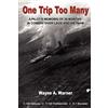 CREATESPACE One Trip Too Many: A pilot's memoirs of 38 months in combat over Laos and Vietnam