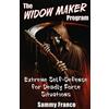 Contemporary Fighting Arts The Widow Maker Program: Extreme Self-Defense for Deadly Force Situations: Volume 1