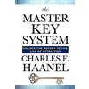 Wilder Publications The Master Key System - Unlocking the Principles of Success, Prosperity, and Personal Power: Lessons in the Power of Thought and Personal Achievement