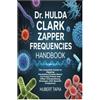 Lulu Dr. Hulda Clark Zapper Frequencies Handbook: The Complete Guide to Zapping Parasites, Viruses, Bacteria, Fungi, Prions and Other Extraordinary Diseases with Specific Frequency