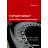 Ibidem Press Richtig investieren mit Zertifikaten und Hebelprodukten: Grundlagen - Funktionsweise - Einsatz. Das 1 x 1 der Zertifikate und Hebelprodukte. Zweite, erweiterte und überarbeitete Auflage