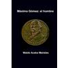 CREATESPACE Maximo Gomez: el hombre
