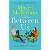 HarperCollins Between Us: The biggest rom com of 2023: smart, romantic and laugh-out-loud funny from the bestselling author of Last Night and Mad About You