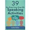 CreateSpace Independent Publishing Platf 39 No-Prep/Low-Prep ESL Speaking Activities: For Teenagers and Adults: 1