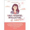 LEDUC.S Haut potentiel intellectuel et heureux !: La grande intelligence qui caractérise les personnes à haut potentiel intellectuel est avant tout une force et un atout