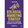 Kogan Page B2B Digital Marketing Strategy: How to Use New Frameworks and Models to Achieve Growth