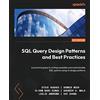 Packt Publishing SQL Query Design Patterns and Best Practices: A practical guide to writing readable and maintainable SQL queries using its design patterns