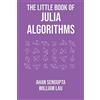 SAV Publishing The Little Book of Julia Algorithms: A workbook to develop fluency in Julia programming