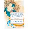 Gaia Ediciones Ingeniería interior/ Inner Engineering: Guía Yogui Para Alcanzar La Alegría Y El Gozo/ a Yogi's Guide to Joy: Guía Yogui Para Alcanzar La Alegría Y El Gozo/ a Yogi's Guide to Joy
