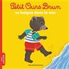 BAYARD JEUNESSE Petit Ours Brun se baigne dans la mer