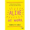 Harvard Business Review Press Alive at Work: The Neuroscience of Helping Your People Love What They Do