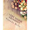 CREATESPACE Very Veggie Crockpot: 60 Simple & #Delish Slow Cooker Recipes for Veggies