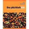 Touchstone The Pitchfork 500: Our Guide to the Greatest Songs from Punk to the Present