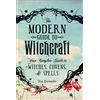 Adams Media Corp The Modern Guide to Witchcraft: Your Complete Guide to Witches, Covens, & Spells