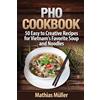 CREATESPACE Pho Cookbook: 50 Easy to Creative Recipes for Vietnam's Favorite Soup and Noodles: Volume 1