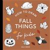 B Blue Star Press Fall Things: How to Draw Books for Kids With Pumpkins, Scarecrows, Turkeys and More: 10