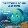 Independent Cloud Publishing The Mystery of the Lost Pearl: The Mysterious Adventures of Detective Napo for children aged 3-6. A Beautifully Illustrated and Interactive Story That Teaches Kindness, Friendship, and Ocean Wonder.