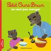 BAYARD JEUNESSE Petit Ours Brun ne veut pas manger