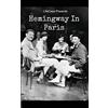 CreateSpace Independent Publishing Platf Hemingway In Paris: A Biography of Ernest Hemingway's Formative Paris Years
