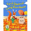 CREATESPACE Cyril Squirrel and the Long Run Home: British English Edition - Fun Rhyming Bedtime Story - Picture Book / Early Reader (for ages 3-6): Volume 13