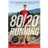Penguin 80/20 Running: Run Stronger and Race Faster By Training Slower