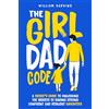 Oceanic publishing The Girl Dad Code: A Father's Guide to Unlocking the Secrets to Raising Strong, Confident, and Resilient Daughters; First-Time Dad Parenting from Infant, Toddler to Teenager