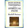 SMK Books Intuitive Thinking as a Spiritual Path: A Classic Work of Spiritual Philosophy and Human Freedom