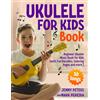 Forte Publishing Ukulele for Kids Book: Learn and Play 30 Songs With Fun Parodies, Coloring Pages, Easy First Lessons and How To Guide